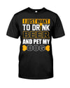 I Just Want To Drink Beer And Pet My Dog Gift Dog Lovers T shirt - Dreameris