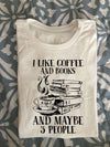 I Like Coffee And Books And Maybe 3 People Standard T-Shirt - Dreameris