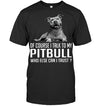 I Talk To My Pitbull Gift Dog Lovers T-shirt - Dreameris