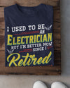 I Used To Be An Electrician But I'm Better Now Since I Retired Retirement Gift - Dreameris
