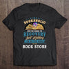 I'm A Bookaholic On The Road To Recovery Just Kidding I'm On The Road To The Book Store Gift T-shirt - Dreameris