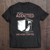 I'm Not Addicted To Reading Gift Book Lovers T-Shirt - Dreameris