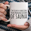 I'm Silently Correcting Your Pronunciation Of Sauna Mug - Dreameris