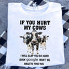 If You Hurt My Cows I Will Slap You So Hard Even Google Won't Be Able To Find You Farmer Gift Standard/Premium T-Shirt - Dreameris