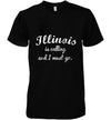Illinois Is Calling And I Must Go Funny Gifts Travel Cotton T Shirt - Dreameris