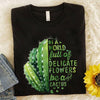 In A World Full Of Delicate Flowers Be A Cactus Gift Standard/Premium T-Shirt - Dreameris