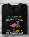 It Is A Beautiful Day I Think I Will Skip My Meds And Stir Things Up A Bit Flamingo Lovers Gift Standard/Premium T-Shirt - Dreameris