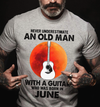 Never Underestimate An Old Man With A Guitar June Birthday Gift Standard/Premium T-Shirt Hoodie - Dreameris