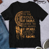 Listen To The Wind It Talks Listen To The Silence It Speaks Listen To Your Heart It Knows Native American Gift Standard/Premium T-Shirt - Dreameris