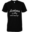 Montana Is Calling And I Must Go Funny Gifts Travel Cotton T Shirt - Dreameris
