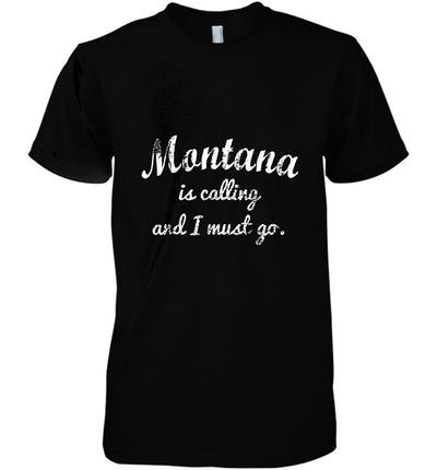 Montana Is Calling And I Must Go Funny Gifts Travel Cotton T Shirt - Dreameris