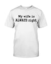 My Wife Is Always Right Family Gift For Husband Cotton T-Shirt - Dreameris