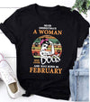 Never Underestimate A Woman Who Loves Dogs And Was Born In February Birthday Gift Dog Mom Standard/Premium Women T-Shirt Hoodie - Dreameris