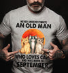 Never Underestimate An Old Man Who Loves Cats September Birthday Gift Standard/Premium T-Shirt Hoodie - Dreameris