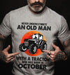 Never Underestimate An Old Man With A Tractor October Birthday Gift Standard/Premium T-Shirt Hoodie - Dreameris