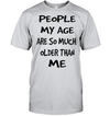 People My Age Are So Much Older Than Me Standard Men T-Shirt - Dreameris