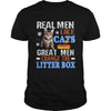 Real Man Like Cats Great Man Change Litter Box Gift For Cat Lovers Men Women Standard/Premium T-Shirt Hoodie - Dreameris