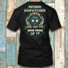 Retired Dispatcher Been There Done That Damn Proud Of It Retire Retirement Gift - Dreameris