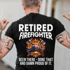 Retired Firefighter Been There Done That And Damn Proud Of It American Flag Dad Granpa Retirement Gift - Dreameris
