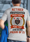 Retired Firefighter Been There Done That And Damn Proud Of It Dad Granpa Retirement Gift - Dreameris