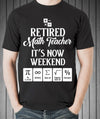 Retired Math Teacher It's Now Weekend Retire Retirement Gift - Dreameris