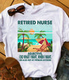 Retired Nurse Adjective I Do What I Want When I Want See Also Not My Problem Anymore Standard T-Shirt - Dreameris