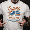 Retired Nurse Practitioner Just Like A Regular Nurse Practitioner Only Way Happier Standard Men T-shirt - Dreameris