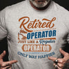 Retired Operator Just Like A Regular Operator Only Way Happier Retirement Gift - Dreameris