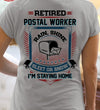 Retired Postal Worker Rain Shine Sleet Or Snow I'm Staying Home Retirement Gift - Dreameris