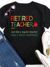 Retired Teacher Just Like A Regular Teacher Only Way Happier Retro Retire Retirement Gift - Dreameris