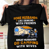 Some Husbands Like Drinking With Friends Great Husbands Go Camping With Wives Gift Standard/Premium T-Shirt - Dreameris