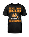 The Best Kind Of Dad Raises A Hockey Player Gift Standard/Premium T-Shirt - Dreameris