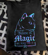 Those Who Don't Believe In Magic Will Never Find It Cotton T-Shirt - Dreameris