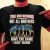 True Brotherhood Not All Brothers Have The Same Last Name Warrior Veteran Gift Standard/Premium T-Shirt - Dreameris