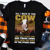 Vintage All I Need Is This Cow And That Other Cow On The Other Farm Gift Standard/Premium T-Shirt - Dreameris