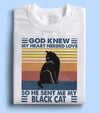 Vintage God Knew Heart Needed Love So He Sent Me My Black Cat Gift Standard/Premium T-Shirt - Dreameris