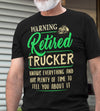 Warning Retired Trucker Knows Everything And Has Plenty Of Time Truck Driver Retirement Gift - Dreameris