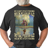 We Don't Stop Fishing When We Grow Old We Only Grow Old When We Stop Fishing Standard Men T-Shirt - Dreameris