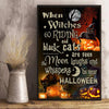 When Witches Go Riding And Black Cats Are Seen The Moon Laughs And Whispers Near Halloween Poster/Matte Canvas - Dreameris