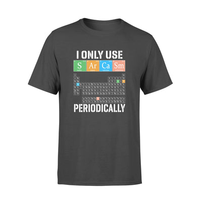 Dreameris - Periodic Table I Only Use Sarcasm Periodically - Standard T-shirt - Dreameris
