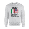 I May Live In Italy But My Story Began In America - Standard Crew Neck Sweatshirt - Dreameris