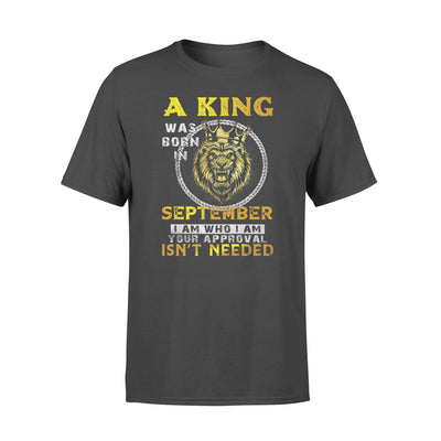 Gloden Lion King Was Born In September Your Approval Isnt Needed Standard T shirt - Dreameris