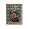 Why Hello Sweet Cheeks Have A Seat Brown Labrador Matte Canvas - Dreameris