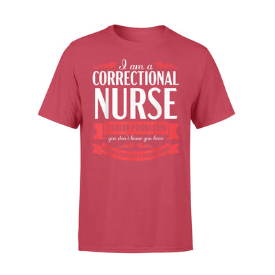 Correctional Nurse Funny Problems Medical Nursing - Premium T-shirt - Dreameris