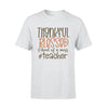 Thankful Blessed & Kind Of A Mess Teacher - Premium T-shirt - Dreameris
