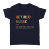 Retired Nurse Noun I Do What I Want When I Want Retirement Gift - Standard Women's T-shirt - Dreameris