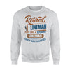 Retired Lineman Just Like A Regular Lineman Only Way Happier Retirement Gift - Standard Crew Neck Sweatshirt - Dreameris