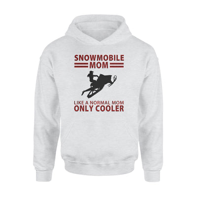 Snowmobile Mom Like A Normal Mom Only Cooler - Standard Hoodie - Dreameris