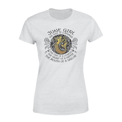 June Girl The Soul Of Mermaid Fire Of Lioness Heart Of A Hippie Mouth Of A Sailor - Premium Women's T-shirt - Dreameris