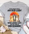 Never Underestimate An Old Lady Who Loves Cats December Birthday Gift Standard/Premium T-Shirt Hoodie - Dreameris